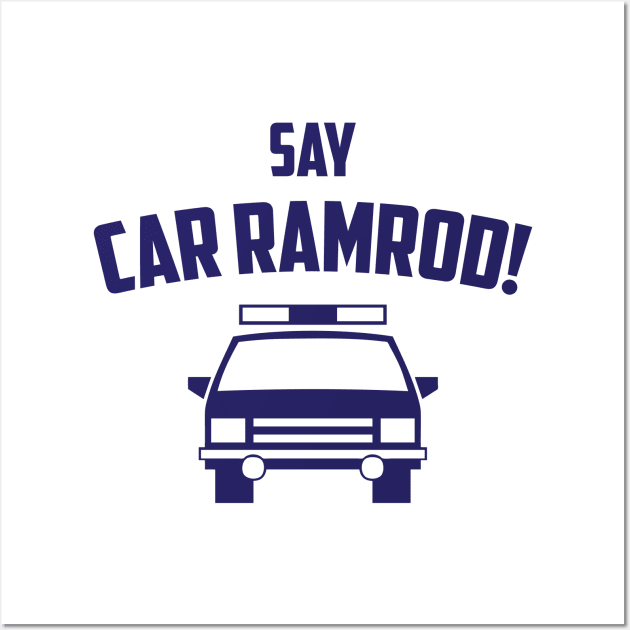 Say Car Ramrod! Wall Art by Venus Complete